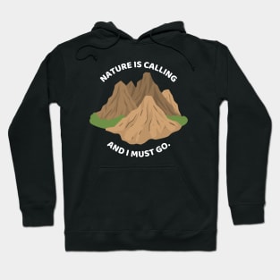 Nature Is Calling And I Must Go Funny Hiking Hoodie